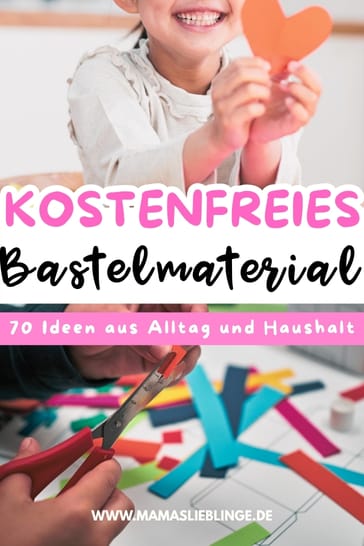 Über 70 kostenloses Bastelmaterial aus dem Haushalt, Upcycling-Ideen zum kostenlos Basteln mit Kindern.