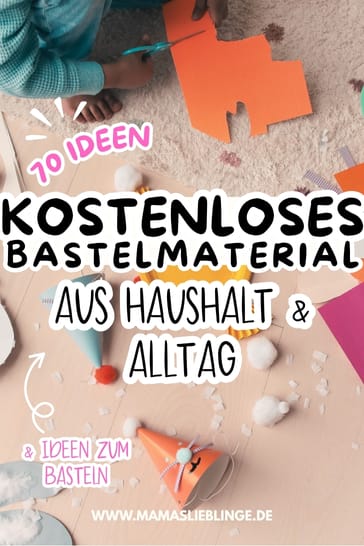 Über 70 kostenloses Bastelmaterial aus dem Haushalt, Upcycling-Ideen zum kostenlos Basteln mit Kindern.